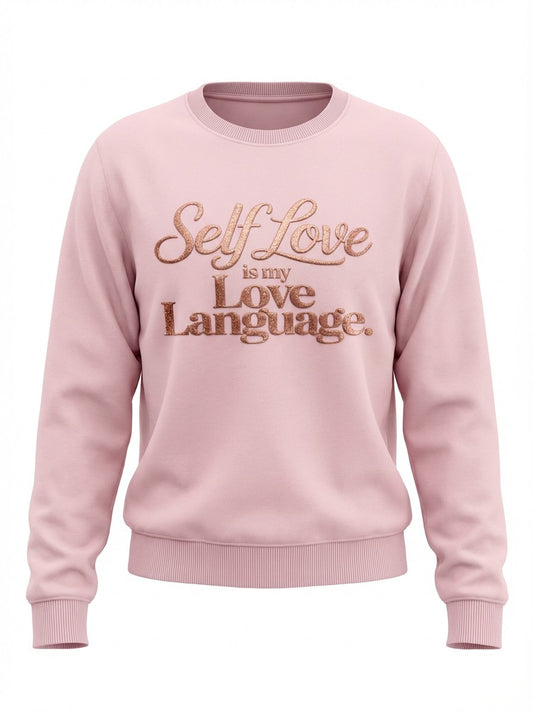 Self Love Is My Love Language — Luxe Sweatshirt